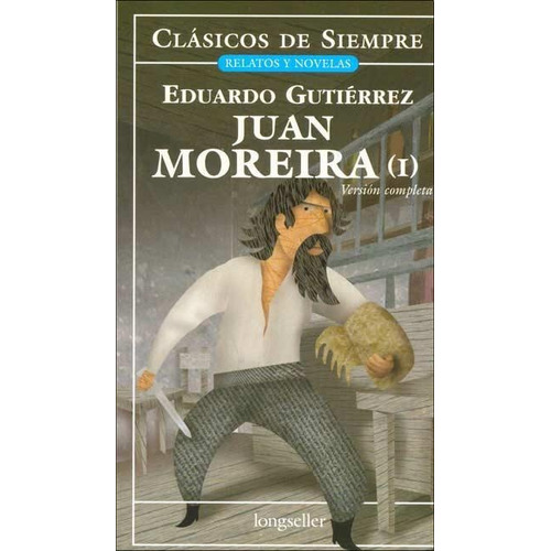 Juan Moreira. Obra Completa, De Gutiérrez, Eduardo. Editorial Longseller, Tapa Tapa Blanda En Español