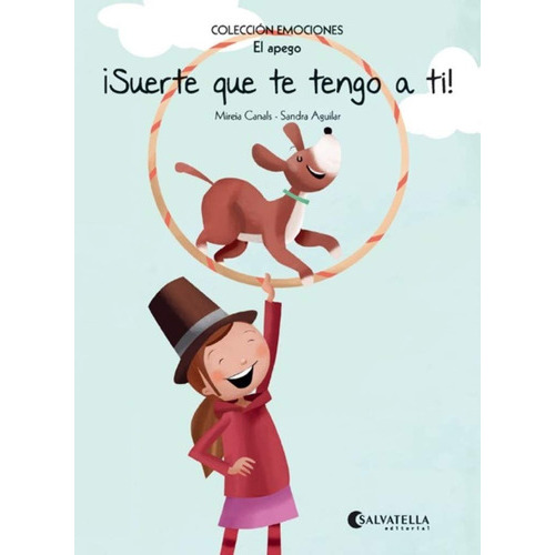 Colección Emociones El Apego - ¡Suerte Que Te Tengo A Ti!, de Mireia Canals. Editorial SALVATELLA, tapa blanda, edición 1 en español