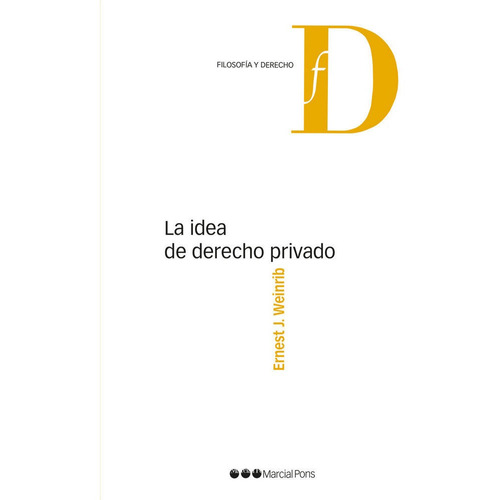 La Idea De Derecho Privado - Weinrib, Ernest J