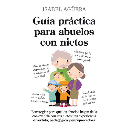 GuÃÂa prÃÂ¡ctica para abuelos con nietos, de AGÜERA ESPEJO-SAAVEDRA, ISABEL. Editorial Toromítico, tapa blanda en español
