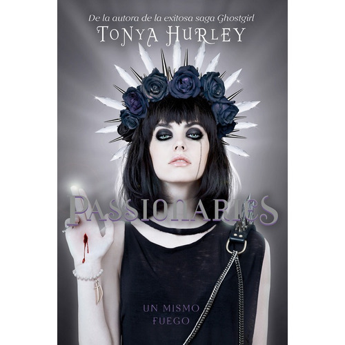 Passionaries ( The Blessed 2 ): Un mismo fuego, de Hurley, Tonya. Serie The Blessed Editorial Alfaguara Juvenil, tapa blanda en español, 2016