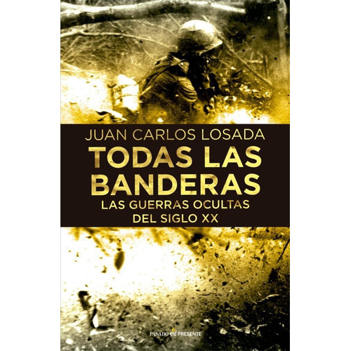 Todas Las Banderas, De Losada, Juan Carlos. Editorial Pasado Y Presente, Tapa Blanda En Español