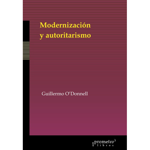 Modernizacion Y Autoritarismo. Guillermo O Donnell. Prometeo