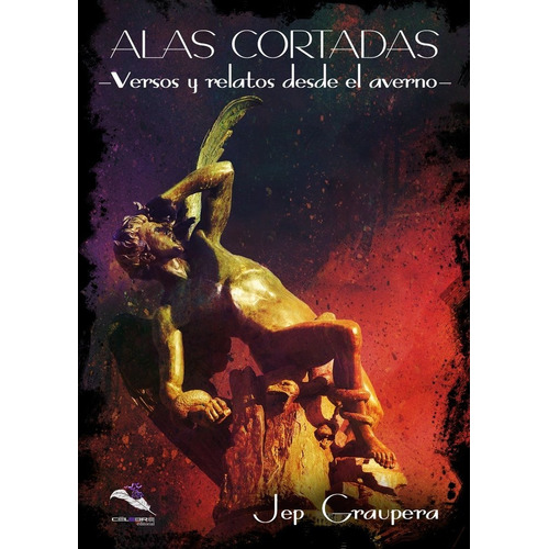 Alas Cortadas - Versos Y Relatos Desde El Averno-, De Graupera, Jep. Celebre Editorial, Tapa Blanda En Español