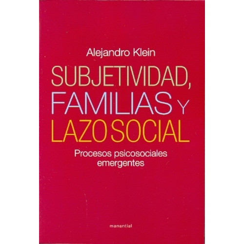 Subjetividad, Familias Y Lazo Social - Alejandro Klein