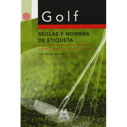 Golf: Reglas Y Normas De Etiqueta: Guia Para Un Comportamien