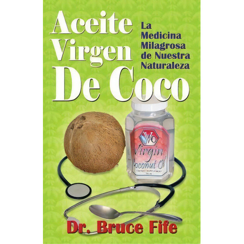 Aceite Virgen De Coco, De Bruce Fife Nd. Editorial Createspace Independent Publishing Platform, Tapa Blanda En Español