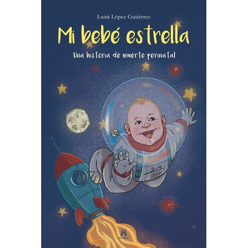 Mi Bebe Estrella Una Historia De Muerte Perinatal - Lopez...