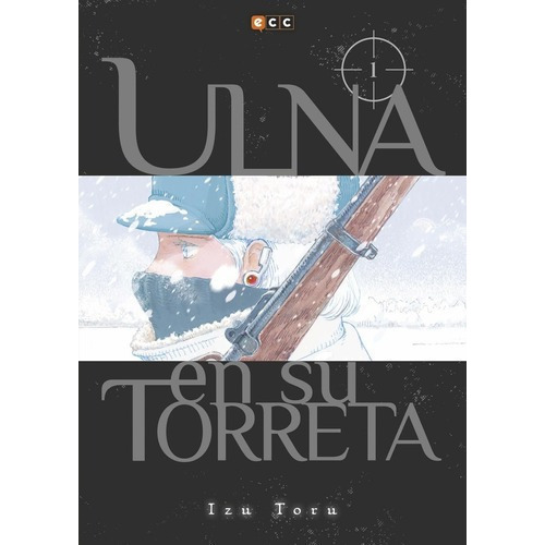 Ulna En Su Torreta  01 - Izu Toru, De Izu Toru. Editorial Ecc España En Español