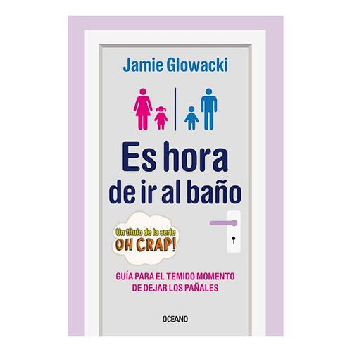 Libro Es Hora De Ir Al Baño - Jamie Glowacki - Oceano