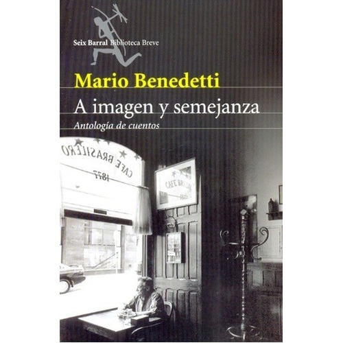 A Imagen Y Semejanza, De Mario Benedetti. Editorial Seix Barral En Español
