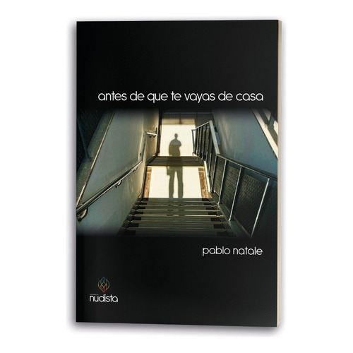 Antes De Que Te Vayas De Casa, De Pablo Natale. Editorial Nudista, Tapa Blanda, Edición 1 En Español, 2022