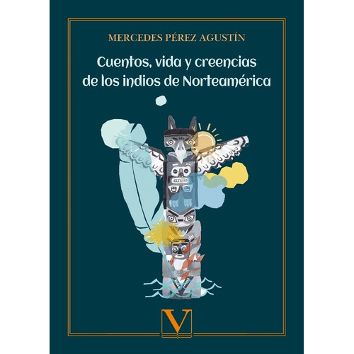 Cuentos, Vida Y Creencias De Los Indios De Norteamérica, De Mercedes Pérez Agustín. Editorial Verbum, Tapa Blanda En Español, 2020