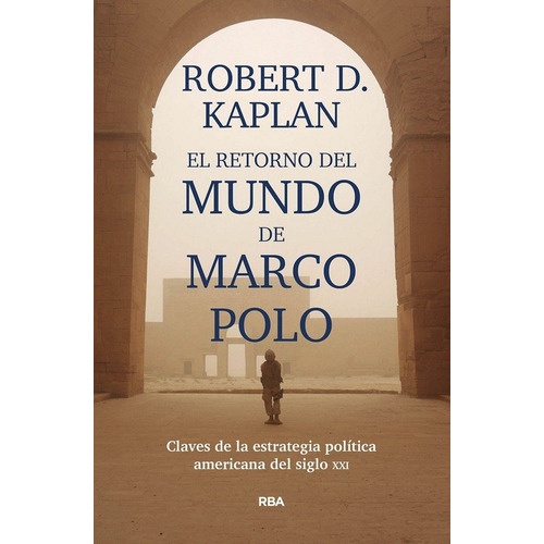 El Retorno del Mundo de Marcopolo Robert D. Kaplan Editorial Rba en Español Tapa Dura