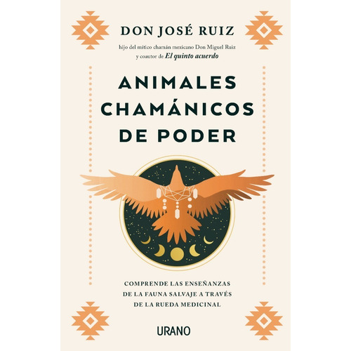 Animales Chamánicos De Poder, de José Ruiz. Editorial URANO, tapa blanda en español, 2022