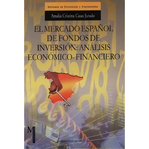El Mercado Espaãâ±ol De Fondos De Inversion: Anãâ¡lisis Econãâ³mico-financiero, De Casas Jurado, A. C. Editorial Universidad De Granada En Español