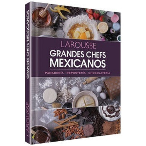 Grandes Chefs Mexicanos - Panaderia ,reposteria , Chocolater