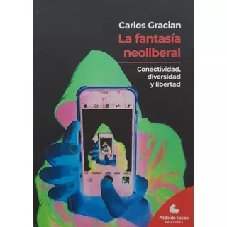 La Fantasía Neoliberal - Carlos Gracian