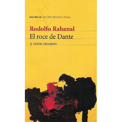 El Roce De Dante, De Rabanal Rodolfo. Editorial Seix Barral, Edición 2008 En Español