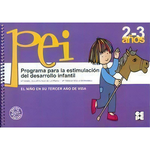 Programa Para La Estimulaciãâ³n Del Desarrollo Infantil - Pei 2-3 Aãâ±os, De Martínez Esteban, Ana María. Editorial Ciencias De La Educación Preescolar Y Especial En Español