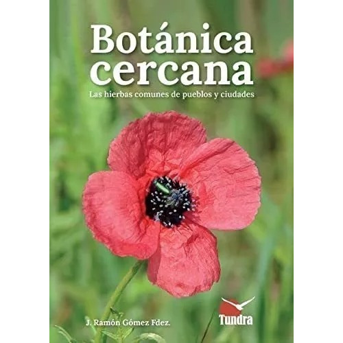 Botanica Cercana Las Hierbas Comunes De Los Pueblos Y Ciudades - Gomez Fdez J Ramon, De Gomez Fdez J Ramon. Editorial Tundra, Tapa Blanda En Español, 2022