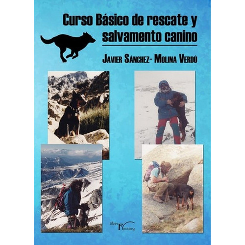 Curso BÃÂ¡sico de rescate y salvamento canino, de Sánchez-Molina Verdú, Francisco Javier. Editorial Liber Factory, tapa blanda en español