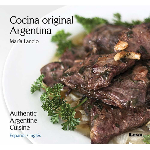 Cocina Original Argentina, de Lancio María. Editorial LEA, tapa blanda, edición 1 en español