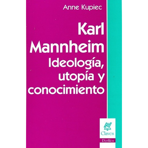 Karl Mannheim Ideologia Utopia Y Conocimiento, De Kupiec, Anne., Vol. Volumen Unico. Editorial Nueva Visión, Tapa Blanda En Español, 2008