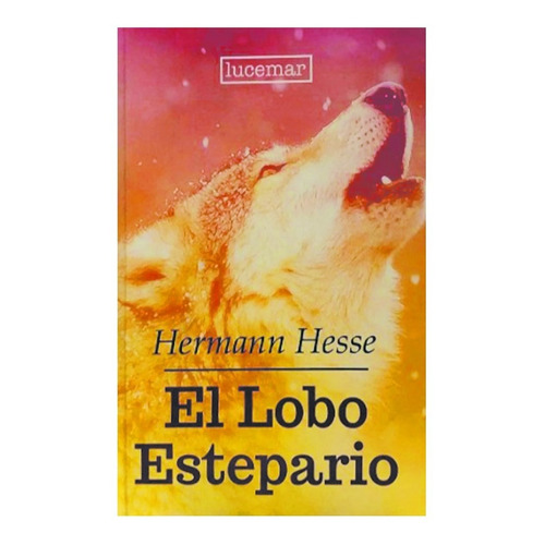 El Lobo Estepario - Hermann Hesse - Lucemar