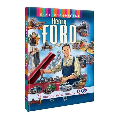 Mini Biografías, Henry Ford El Mundo Sobre Ruedas