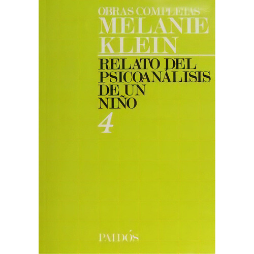 RELATO DEL PSICOANÁLISIS DE UN NIÑO. (OBRAS COMPLE, de Melanie Klein. Editorial PAIDÓS, tapa pasta blanda, edición 1 en español, 2015