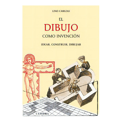 El Dibujo Como Invenciãâ³n, De Cabezas, Lino. Editorial Ediciones Cátedra, Tapa Blanda En Español