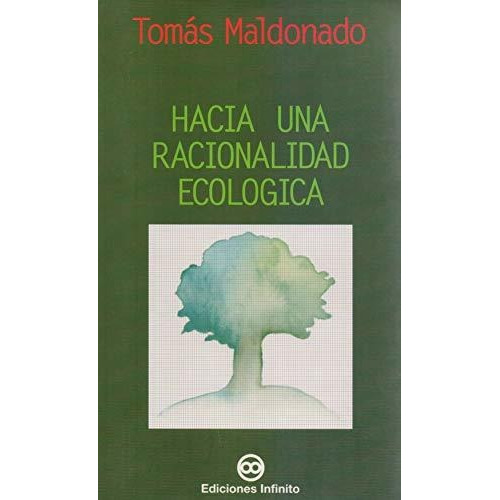 Libro Hacia Una Racionalidad Ecologica De Tomas Maldonado