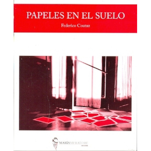 Papeles En El Suelo, De Sin . Editorial Maria Muratore, Edición 1 En Español, 2011