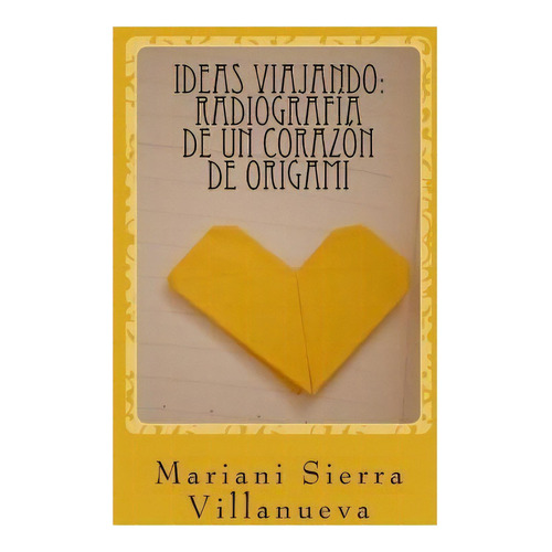 Ideas Viajando, De Mariani Sierra Villanueva. Editorial Createspace, Tapa Blanda En Español