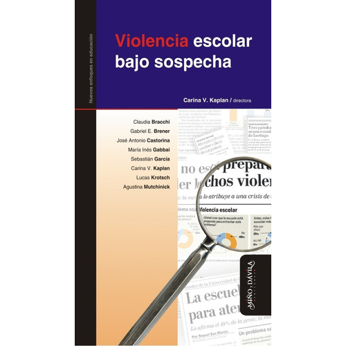 Violencia Escolar Bajo Sospecha / Carina V. Kaplan