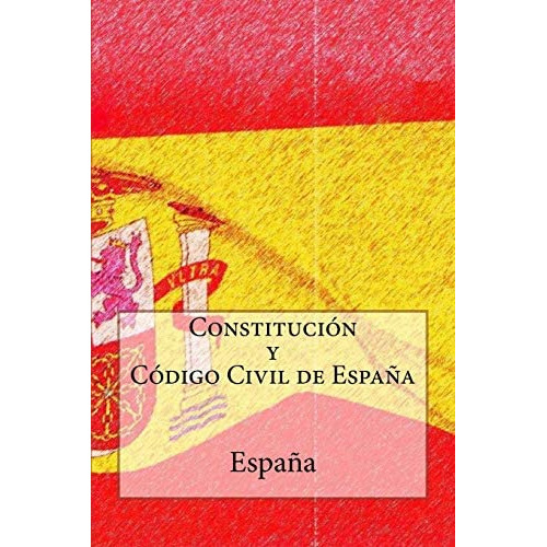 Constitucion Y Civil De Espana (spanish Edition), De Espanola, Nacion. Editorial Createspace Independent Publishing Platform, Tapa Blanda En Español