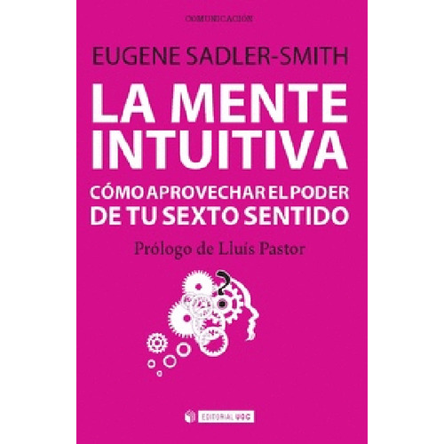 La Mente Intuitiva, de Eugene Sadler-Smith. Editorial ESPANA-SILU, tapa blanda, edición 2016 en español