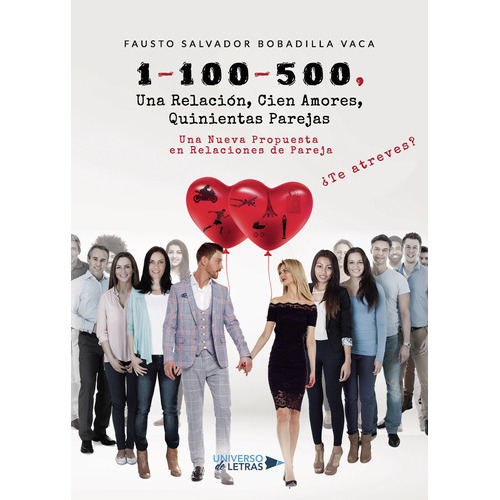 1-100-500, Una Relación, Cien Amores, Quinientas Parejas, De Bobadilla Vaca , Fausto Salvador.., Vol. 1.0. Editorial Universo De Letras, Tapa Blanda, Edición 1.0 En Español, 2020