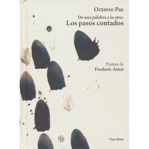 De Una Palabra A La Otra: Los Pasos Contados / Pd., De Paz, Octavio. Editorial Vaso Roto, Tapa Dura, Edición 1.0 En Español, 2016