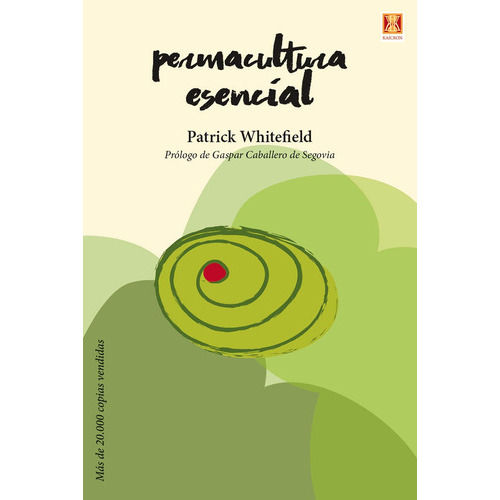 Permacultura Esencial, de Patrick Whitefield. Editorial Kaicron, tapa blanda, edición 1 en español, 2017