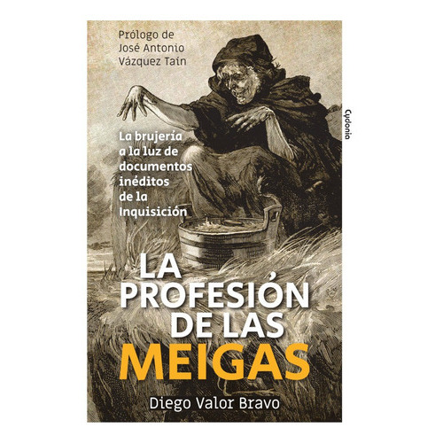 La Profesión De Las Meigas, De Diego Valor Bravo. Editorial Cydonia, Tapa Blanda En Español, 2021