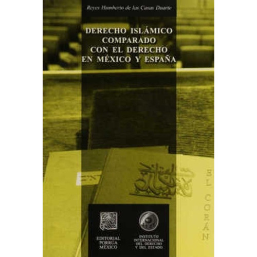Derecho Islamico Comparado Con El Derecho En Mexico Y España, De Reyes Humberto De Las Casas Duarte. Editorial Porrúa México En Español