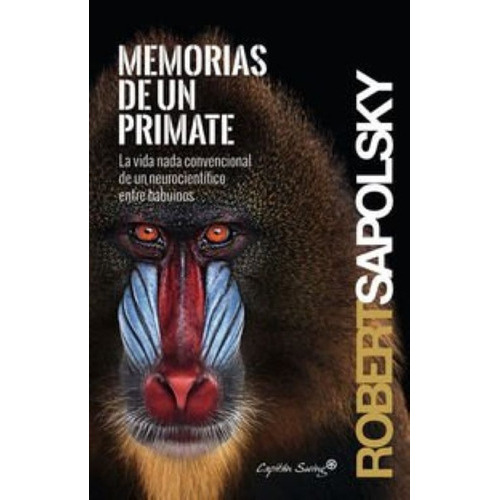 Memorias De Un Primate, De Robert Sapolsky. Editorial Capitan Swing, Tapa Blanda En Español