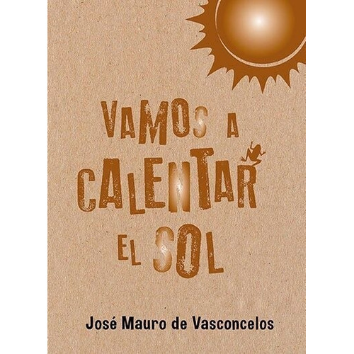 Vamos A Calentar El Sol - Jose Mauro De Vasconcelos (ed. Esp