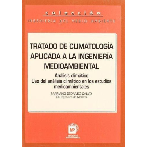 Tratado De Climatologia Aplic A La Ingenieria Medioambiental, De Mariano Seoanez Calvo. Editorial Mundi-prensa, Tapa Blanda En Español