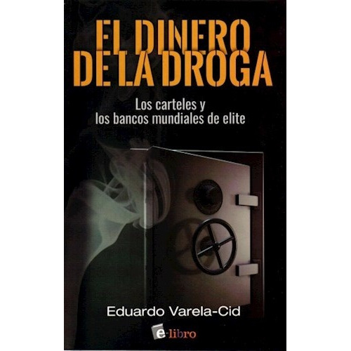 Dinero De La Droga, De Eduardo Varela-cid. Editorial E-libro, Tapa Blanda, Edición 1 En Español
