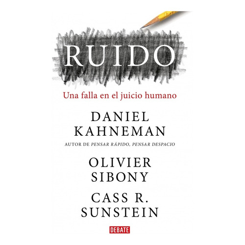 Ruido - Un Fallo En El Juicio Humano - Debate - Libro