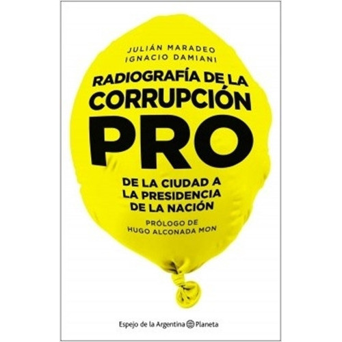 Radiografia De La Corrupcion Pro, De Maradeo, Julian. Editorial Planeta, Tapa Blanda En Español, 2018