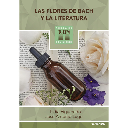 Las flores de Bach y la literatura, de Figueredo Arce, Lidia. Editorial K'un, tapa blanda en español, 2021